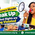 WHY CONSUMERS SHOULD SPEAK UP WHEN THEIR RIGHTS ARE BEING VIOLATED
